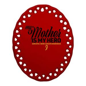 My Mother Is My Hero Sarcoma Awareness Ceramic Oval Ornament