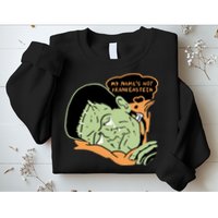 My Name Is Not Frankenstein Sweatshirt