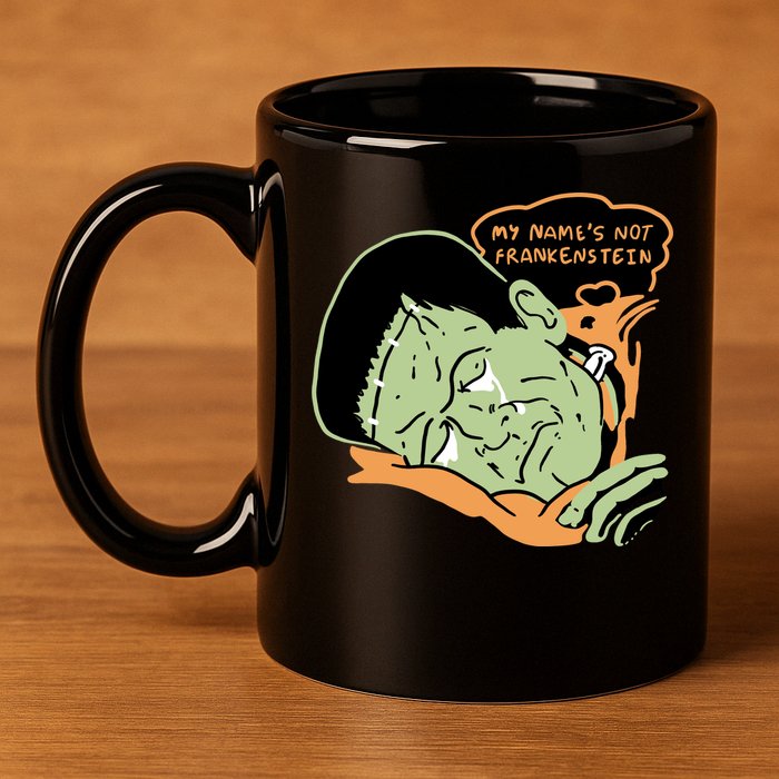My Name Is Not Frankenstein 11oz C Handle Ceramic Mug