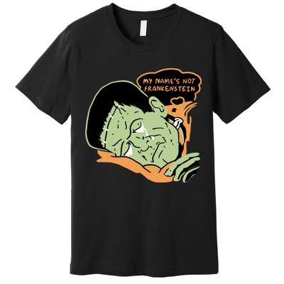 My Name Is Not Frankenstein Premium T-Shirt