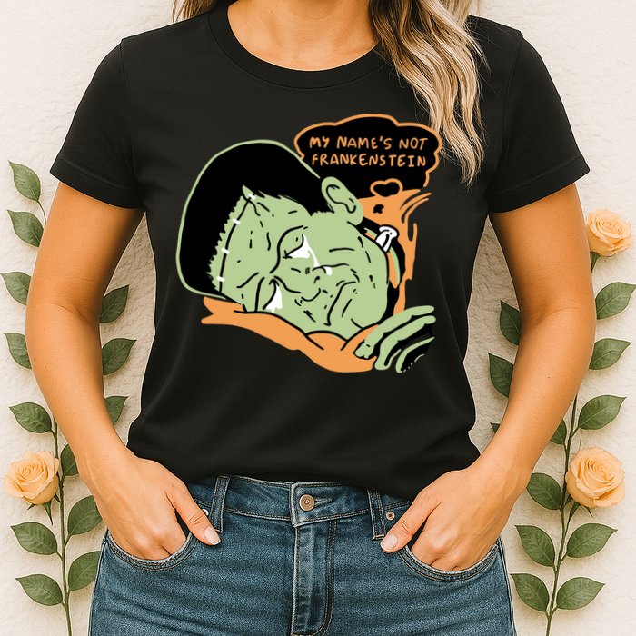 My Name Is Not Frankenstein Womens T-Shirt