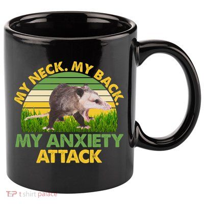 My Neck My Back My Anxiety Attack Vintage Opossum 11oz C Handle Ceramic Mug