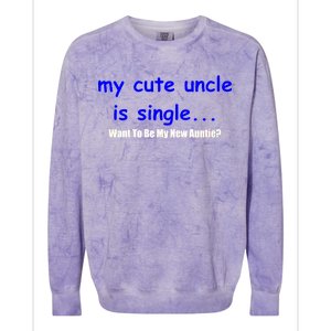 My New Uncle Is Single, Want To Be My New Auntie? Colorblast Crewneck Sweatshirt