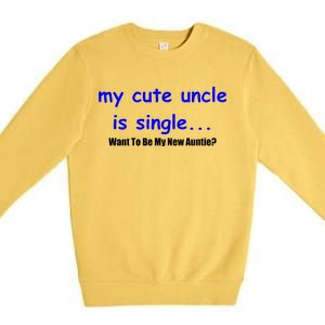 My New Uncle Is Single, Want To Be My New Auntie? Premium Crewneck Sweatshirt