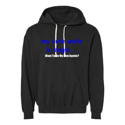 My New Uncle Is Single, Want To Be My New Auntie? Garment-Dyed Fleece Hoodie