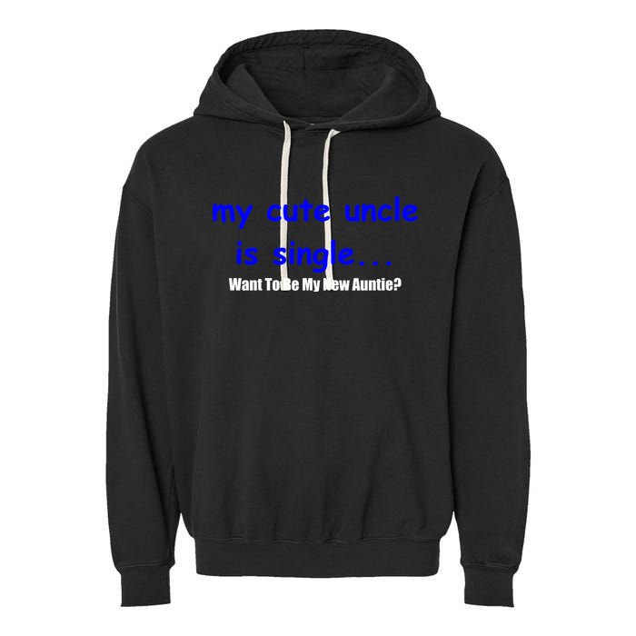 My New Uncle Is Single, Want To Be My New Auntie? Garment-Dyed Fleece Hoodie