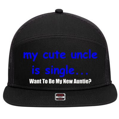 My New Uncle Is Single, Want To Be My New Auntie? 7 Panel Mesh Trucker Snapback Hat