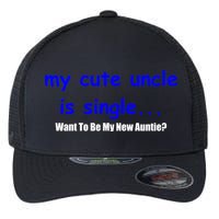 My New Uncle Is Single, Want To Be My New Auntie? Flexfit Unipanel Trucker Cap