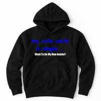 My New Uncle Is Single, Want To Be My New Auntie? Hoodie