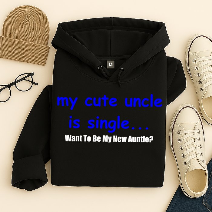 My New Uncle Is Single, Want To Be My New Auntie? Hoodie