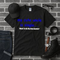 My New Uncle Is Single, Want To Be My New Auntie? Tall T-Shirt