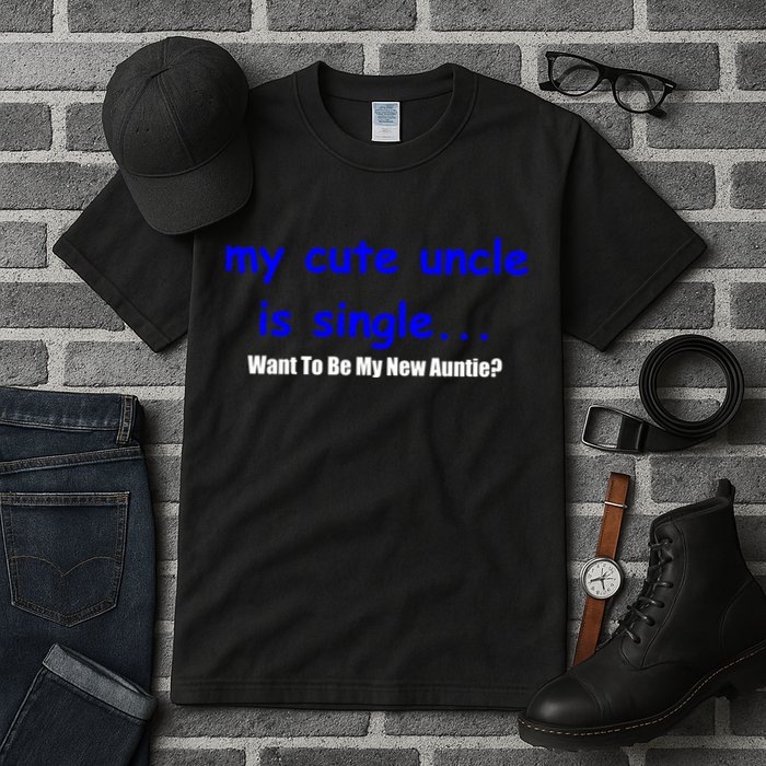 My New Uncle Is Single, Want To Be My New Auntie? Tall T-Shirt