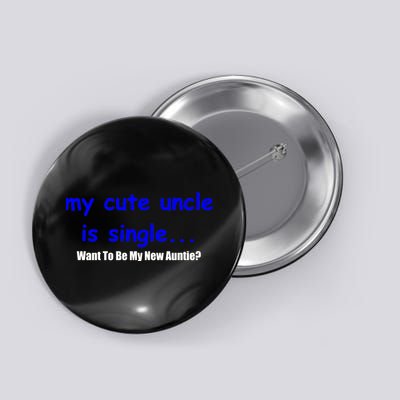 My New Uncle Is Single, Want To Be My New Auntie? Button