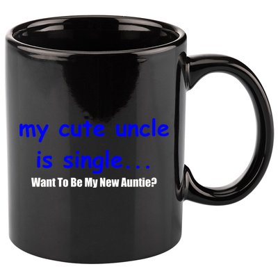 My New Uncle Is Single, Want To Be My New Auntie? 11oz C Handle Ceramic Mug