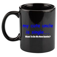 My New Uncle Is Single, Want To Be My New Auntie? 11oz C Handle Ceramic Mug
