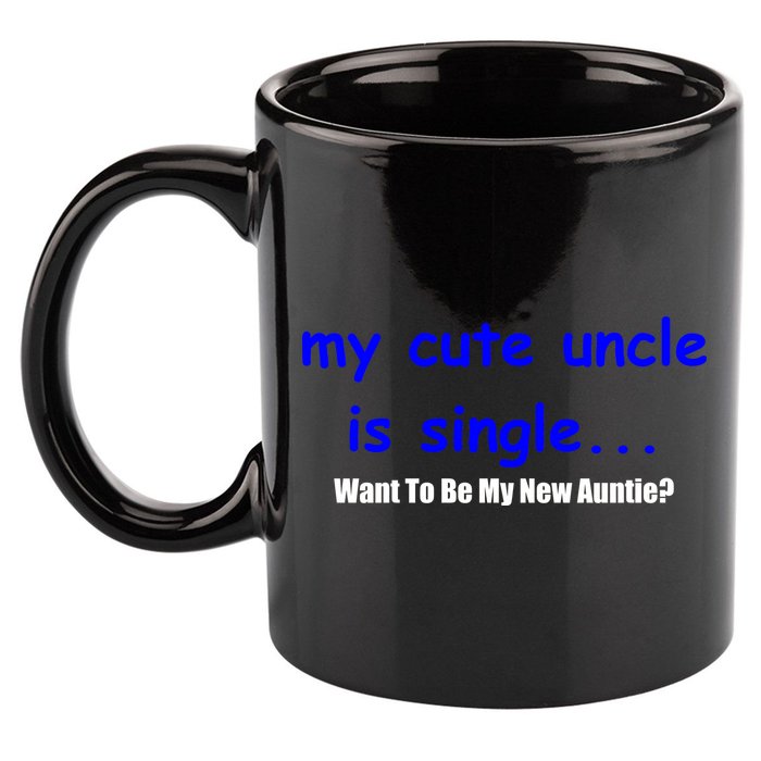 My New Uncle Is Single, Want To Be My New Auntie? 11oz C Handle Ceramic Mug