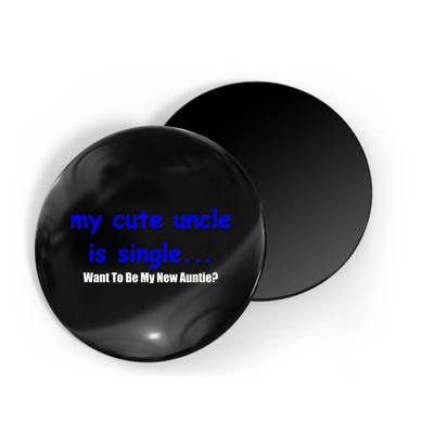 My New Uncle Is Single, Want To Be My New Auntie? Magnet
