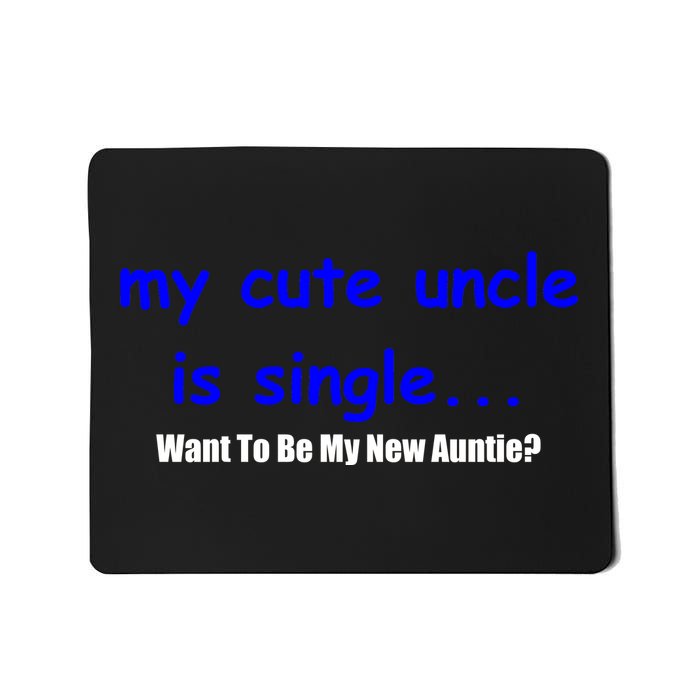 My New Uncle Is Single, Want To Be My New Auntie? Mousepad