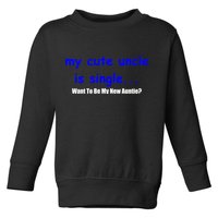 My New Uncle Is Single, Want To Be My New Auntie? Toddler Sweatshirt
