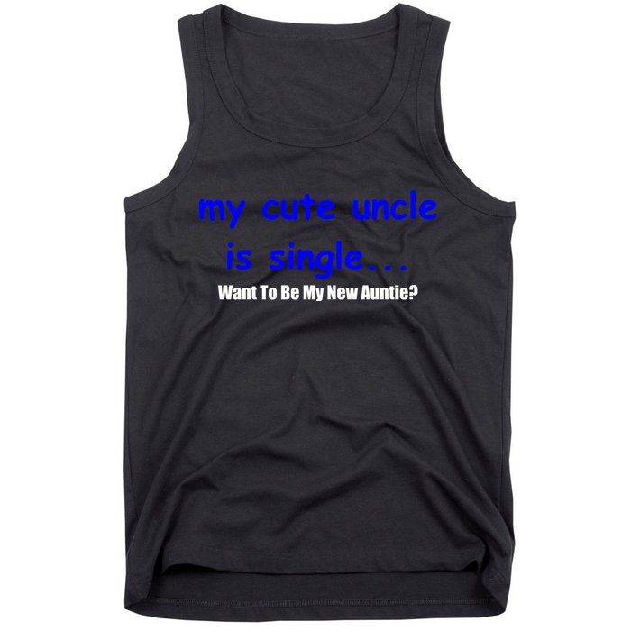 My New Uncle Is Single, Want To Be My New Auntie? Tank Top