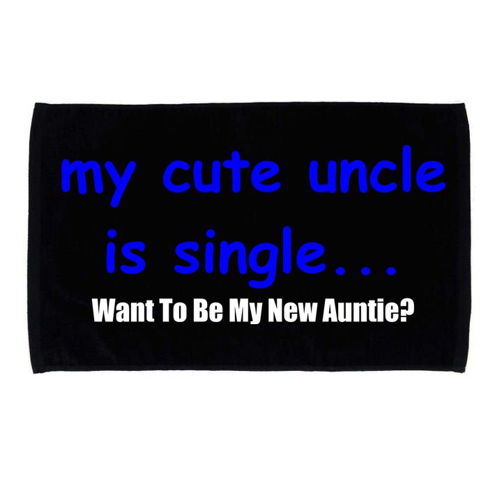 My New Uncle Is Single, Want To Be My New Auntie? Microfiber Hand Towel