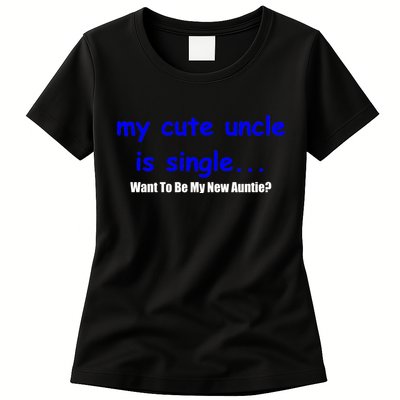 My New Uncle Is Single, Want To Be My New Auntie? Womens T-Shirt