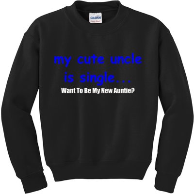 My New Uncle Is Single, Want To Be My New Auntie? Kids Sweatshirt