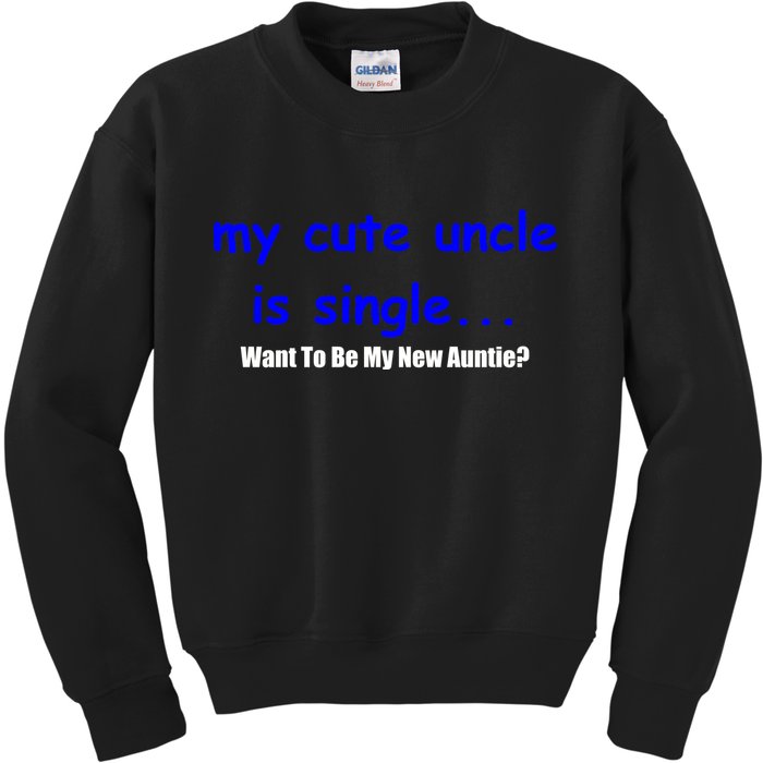 My New Uncle Is Single, Want To Be My New Auntie? Kids Sweatshirt