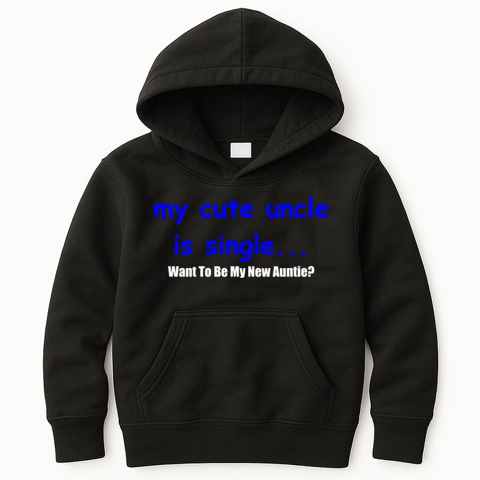 My New Uncle Is Single, Want To Be My New Auntie? Kids Hoodie