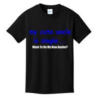 My New Uncle Is Single, Want To Be My New Auntie? Kids T-Shirt