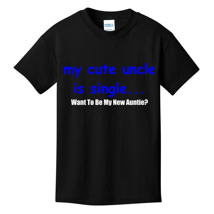 My New Uncle Is Single, Want To Be My New Auntie? Kids T-Shirt