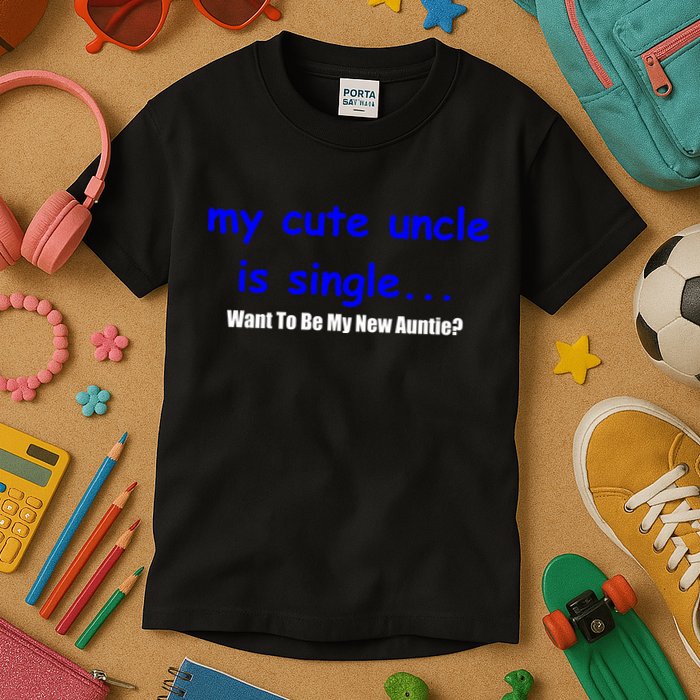 My New Uncle Is Single, Want To Be My New Auntie? Kids T-Shirt