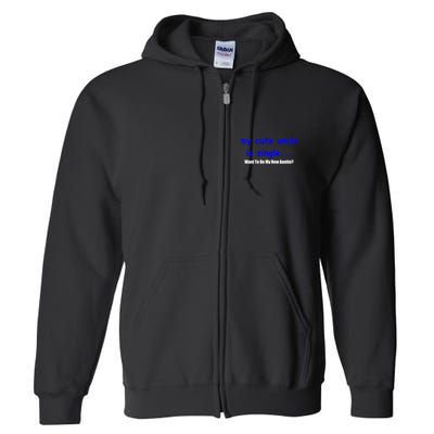 My New Uncle Is Single, Want To Be My New Auntie? Full Zip Hoodie