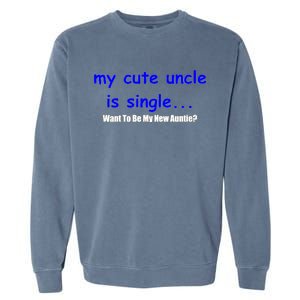 My New Uncle Is Single, Want To Be My New Auntie? Garment-Dyed Sweatshirt