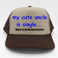 My New Uncle Is Single, Want To Be My New Auntie? Trucker Hat