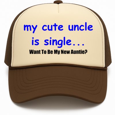 My New Uncle Is Single, Want To Be My New Auntie? Trucker Hat