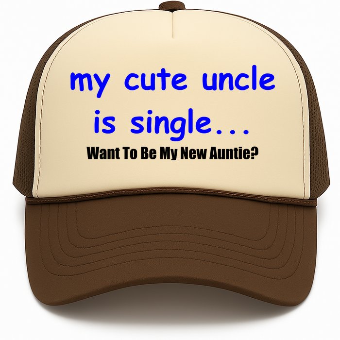 My New Uncle Is Single, Want To Be My New Auntie? Trucker Hat