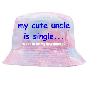 My New Uncle Is Single, Want To Be My New Auntie? Tie-Dyed Bucket Hat