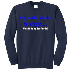 My New Uncle Is Single, Want To Be My New Auntie? Sweatshirt