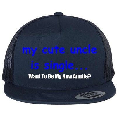 My New Uncle Is Single, Want To Be My New Auntie? Flat Bill Trucker Hat