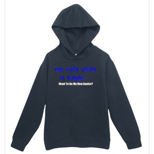 My New Uncle Is Single, Want To Be My New Auntie? Urban Pullover Hoodie