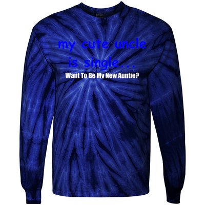 My New Uncle Is Single, Want To Be My New Auntie? Tie-Dye Long Sleeve Shirt