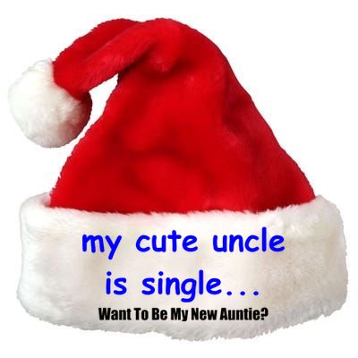 My New Uncle Is Single, Want To Be My New Auntie? Premium Christmas Santa Hat