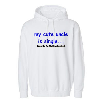 My New Uncle Is Single, Want To Be My New Auntie? Garment-Dyed Fleece Hoodie