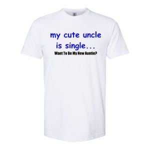 My New Uncle Is Single, Want To Be My New Auntie? Softstyle CVC T-Shirt