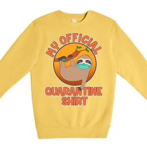 My Official Quarantine Shirt Sloth Premium Crewneck Sweatshirt