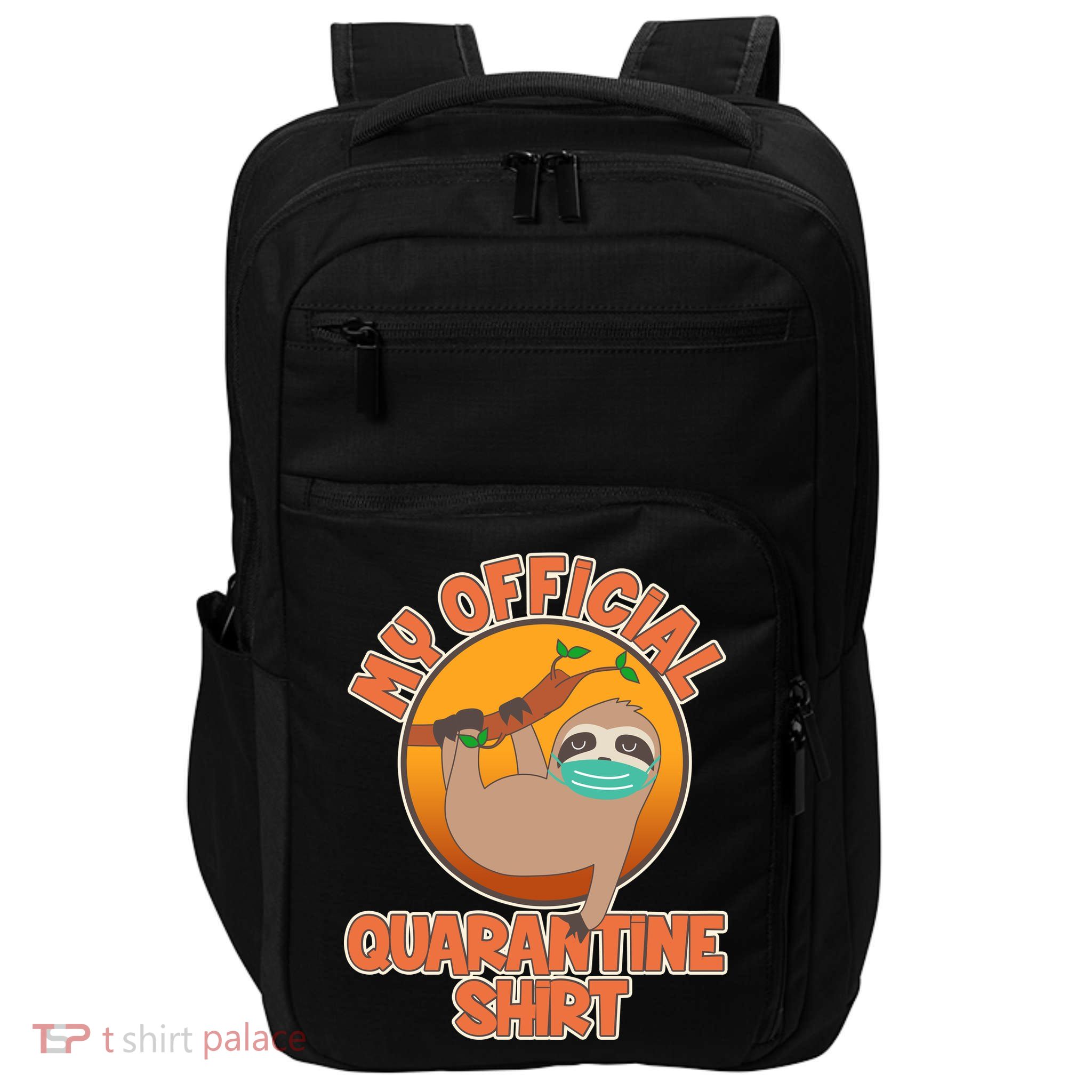 My Official Quarantine Shirt Sloth Impact Tech Backpack
