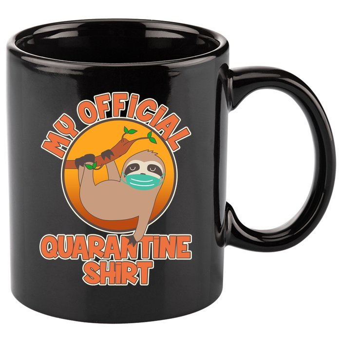 My Official Quarantine Shirt Sloth 11oz C Handle Ceramic Mug