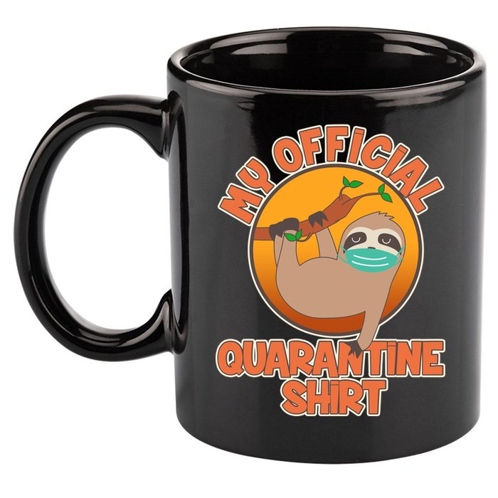 My Official Quarantine Shirt Sloth 11oz C Handle Ceramic Mug