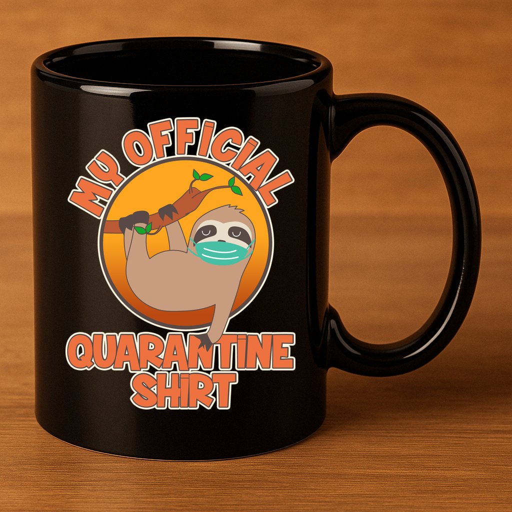 My Official Quarantine Shirt Sloth 11oz C Handle Ceramic Mug
